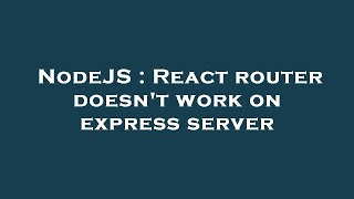 NodeJS : React router doesn't work on express server