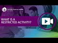 What is a Restricted Activity?