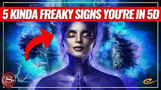 5 Kinda freaky signs you are living in 5D - Find out why you are chosen..