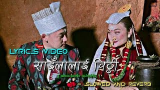 साइँलालाई चिठ्ठी||Nepali Cover Song||Nepali Song Overlay Lyrics||Slowed \u0026 Reverb||Bakemono Gurung