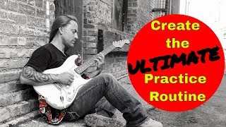 Create the Ultimate Guitar Practice Routine - Steve Stine Guitar Lesson