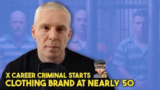 X Career Criminal Starts Clothing Brand At Nearly 50