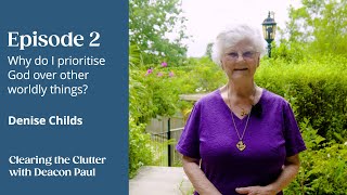 Clearing the Clutter with Dcn Paul: Episode 2 - Why do I prioritise God over other worldly things?