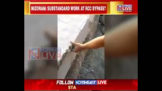 Video Exposes Substandard Work At 71 RCC Bypass Road In Mizoram