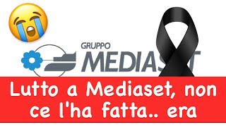 Lutto a Mediaset, non ce l'ha fatta.. era