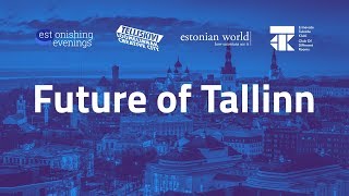 Estonishing Evenings: Future of Tallinn Debate LIVE