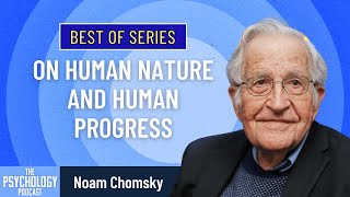 Best of Series: On Human Nature and Human Progress || Noam Chomsky
