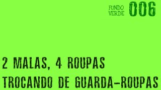 FV #006 : Duas Malas, 4 roupas - Trocando de guarda-roupas