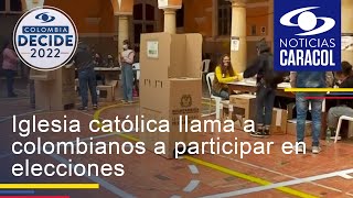Iglesia católica llama a colombianos a participar en elecciones y pensar en el bien común