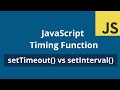 Javascript Timing Function Explained | SetTimeout Vs SetInterval