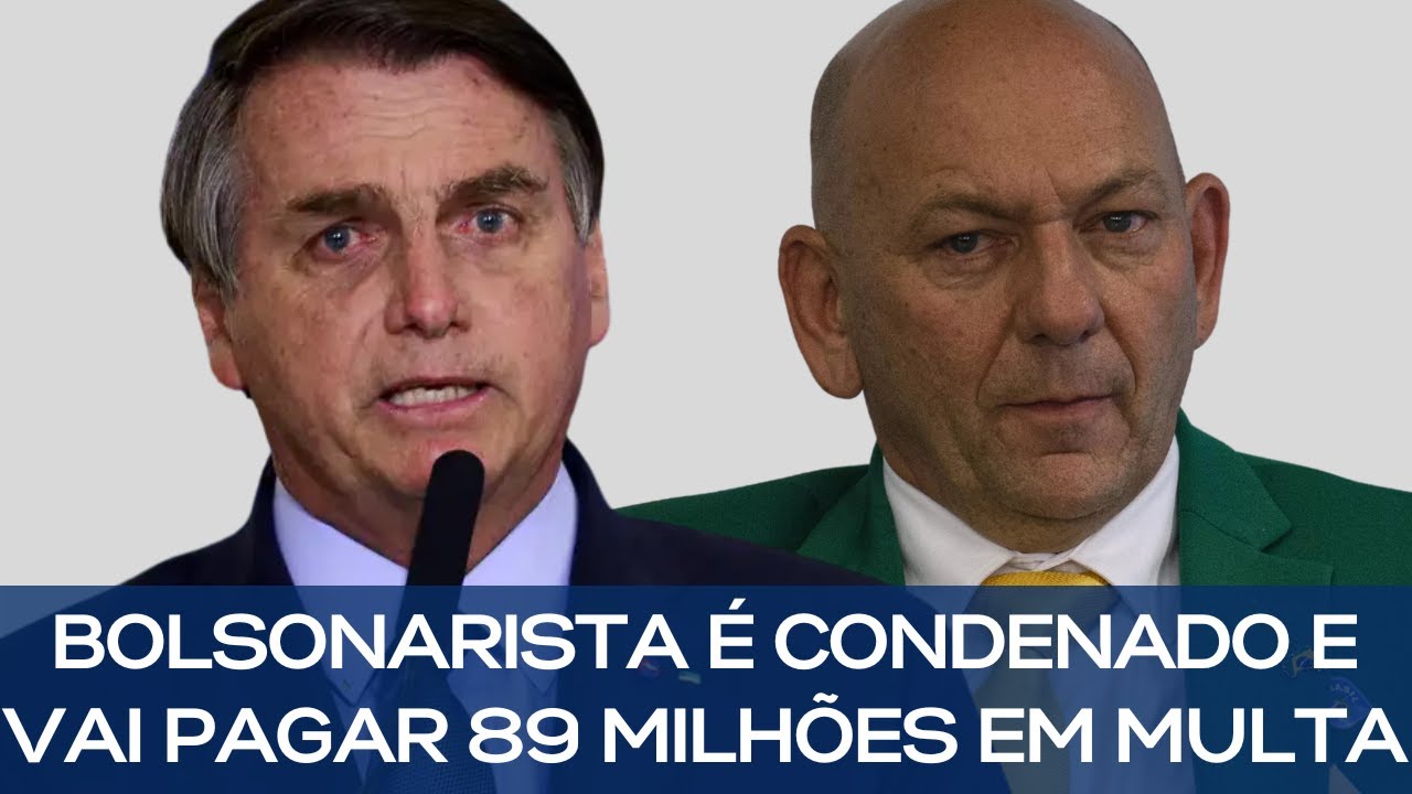 BOLSONARISTA É CONDENADO E VAI PAGAR 89 MILHÕES EM MULTA - YouTube