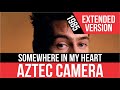 AZTEC CAMERA - Somewhere In My Heart (Remix Version) | HQ Audio | Radio 80s Like