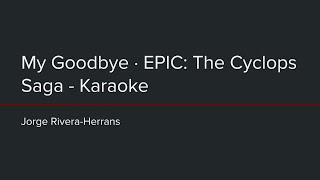 EPIC: The Musical - My Goodbye (Karaoke)