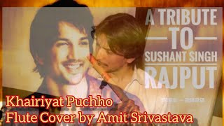 A tribute to Sushant Singh Rajpoot Khairiyat puchho Flute Cover by Amit Srivastava