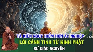 Tà Kiến Nguy Hiểm Hơn Mọi Ác Nghiệp – Lời Cảnh Tỉnh Từ Kinh Phật | Sư Giác Nguyên | Sư Toại Khanh