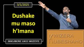 DUSHAKE MU MASO H'IMANA (Bikubere uko wizeye) | Pastor UWAMBAJE Emmanuel | 3/1/2025.