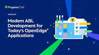 Modern ABL Development for Today’s OpenEdge Applications