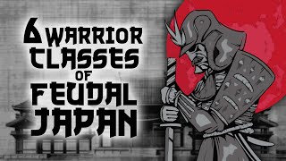 6 Warrior Classes of Feudal Japan