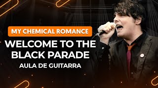 WELCOME TO THE BLACK PARADE - My Chemical Romance | Como tocar na guitarra