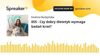 055 - Czy dobry dietetyk wymaga badań krwi?