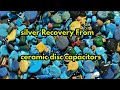 silver Recovery from ceramic capacitors/silver recovery from polyester capacitor and PF