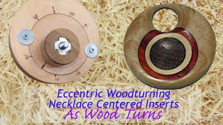 Eccentric Woodturning Necklace Centered Inserts