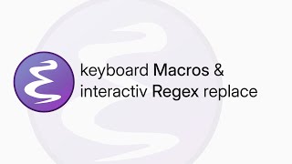 basics of emacs macros (and interactive regex replace)