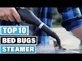 Best Steamer for Bed Bug In 2024 - Top 10 Steamer for Bed Bugs Review