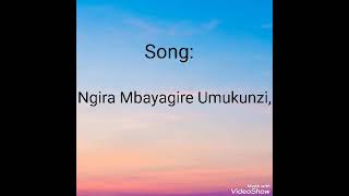 NGIRA MBAYAGIRE UMUKUNZI by Fraternité  \