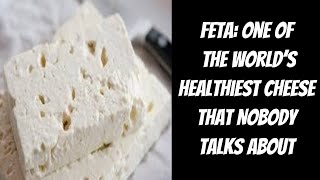 Feta: One of the World’s Healthiest Cheese That Nobody Talks About