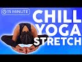 15 minute Super Chill Yoga Stretches for Relaxation