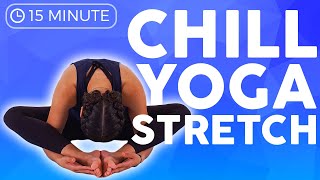 15 minute Super Chill Yoga Stretches for Relaxation