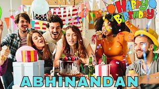 Happy Birthday Abhinandan, Birthday Wishes, Birthday Song, hbd