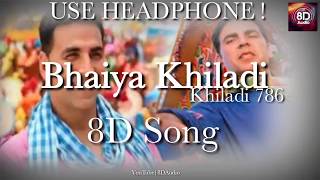 Khiladi Bhaiya khiladi (8D AUDIO) - Khiladi 786 | Akshay Kumar |Mithun Chakraborty | 8D songs