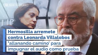 Hermosilla arremete contra Leonarda Villalobos: 'allana camino’ para impugnar audio como prueba (RD)