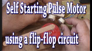 #137 Self Starting Pulse Motor using a flip-flop circuit (Part 1of 2)