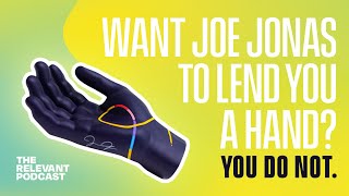 Want Joe Jonas to Lend You a Hand? You Do Not.