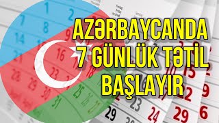 AZƏRBAYCANDA 7 GÜNLÜK TƏTİL BAŞLAYIR