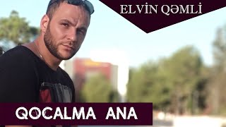QOCALMA ANA - 2019 _ Elvin qemli Yeni