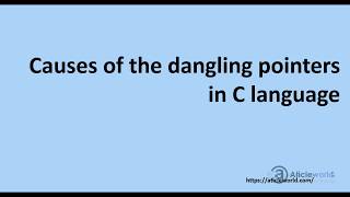 Causes of dangling pointer in C