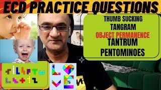 ECD PEDAGOGY QUESTIONS | THUMB SUCKINK | OBJECT PERMANENCE | PENTOMINOES | TANGRAM | TANTRUM