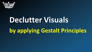 Declutter Visuals to Focus on what you want | Gestalt Principles of Perception| Data Visualization