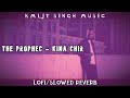 The PropheC - Kina Chir [KMLJT SINGH MUSIC Lofi Remake] | Slowed Reverb / Lo-fi