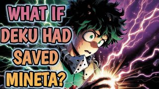 What If Deku Had Saved Mineta? |PART 1|