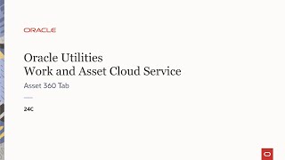 Oracle Utilities 24C Work and Asset Cloud Service Asset 360