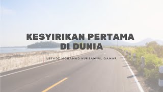 Sejarah Kesyirikan Pertama di Dunia