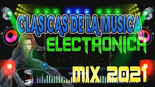 CLASICOS DE LA MUSICA ELECTRONICA MIX 2021(lo mas buscado)