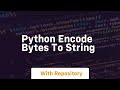 python encode bytes to string