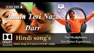 Jaadu Teri Nazar - Darr - Dolby audio song.