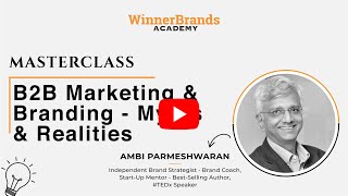 Masterclass: B2B Marketing & Branding - Myths & Realities